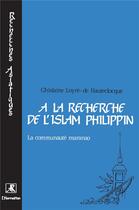 Couverture du livre « À la recherche de l'islam philipin : la communauté maranao » de Ghislaine Loyre-De-Hauteclocque aux éditions L'harmattan