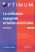 Couverture du livre « La civilisation espagnole et latino-americaine en fiches - 2e edition » de Delamarre-Sallard C. aux éditions Ellipses