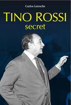 Couverture du livre « Tino Rossi secret » de Carlos Leresche aux éditions Tom Pousse