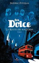 Couverture du livre « Les Dolce t.1 ; la route des magiciens » de Frédéric Petitjean aux éditions Don Quichotte