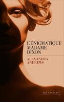 Couverture du livre « L'énigmatique Madame Dixon » de Andrews Alexandra aux éditions Les Escales