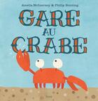 Couverture du livre « Gare au crabe » de Philip Bunting et Amelia Mcinerney aux éditions Kimane