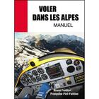 Couverture du livre « Voler dans les Alpes » de Bruno Fantino et Piot-Fantino Francoise aux éditions Jpo