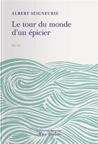 Couverture du livre « Le tour du monde d'un épicier » de Albert Seigneurie aux éditions Tohu-bohu