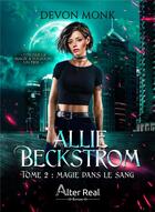 Couverture du livre « Allie Beckstrom Tome 2 : magie dans le sang » de Devon Monk aux éditions Alter Real