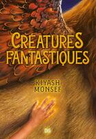 Couverture du livre « Créatures fantastiques Tome 1 » de Kiyash Monsef aux éditions De Saxus