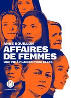 Couverture du livre « Affaires de femmes : Une vie à plaider pour elles » de Anne Bouillon aux éditions L'iconoclaste