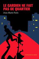 Couverture du livre « Le gardien ne fait pas de quartier » de Jean-Marie Paris aux éditions Et Le Bruit De Ses Talons