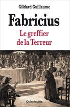 Couverture du livre « Fabricius : Le greffier de la terreur » de Gildard Guillaume aux éditions Quint Feuille