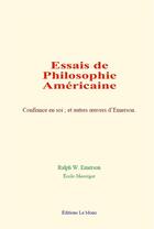 Couverture du livre « Essais de philosophie americaine - confiance en soi et autres oeuvres d emerson » de Emerson/Montegut aux éditions Le Mono