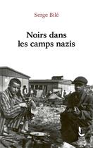 Couverture du livre « Noirs dans les camps nazis » de Serge Bile aux éditions Litos