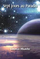 Couverture du livre « Sept jours au paradis » de Mbutcho Salomon aux éditions Edilivre