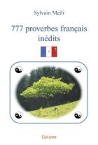 Couverture du livre « 777 proverbes francais inedits » de Meili Sylvain aux éditions Edilivre