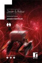 Couverture du livre « Les formidables aventures de Jason & Robur, journalistes extradimensionnels : intégrale saison 2 » de Jacques Fuentealba aux éditions Gephyre