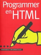 Couverture du livre « Programmer En Html » de J-P Lovinfosse aux éditions Marabout