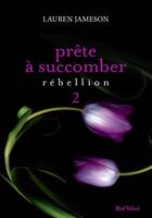 Couverture du livre « Prête à succomber t.2 ; rébellion » de Lauren Jameson aux éditions Marabooks