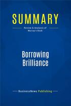 Couverture du livre « Summary: Borrowing Brilliance (review and analysis of Murray's Book) » de Businessnews Publish aux éditions Business Book Summaries