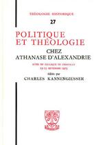 Couverture du livre « TH n°27 - Politique et théologie chez Athanase d'Alexandrie » de Kannengiesser Charle aux éditions Beauchesne