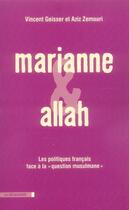 Couverture du livre « Marianne et Allah ; les hommes politiques français face à la question musulmane » de Vincent Geisser aux éditions La Decouverte