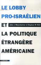 Couverture du livre « Le lobby pro-israëlien et la politique étrangère américaine » de Stephen M. Walt et John J. Mearsheimer aux éditions La Decouverte
