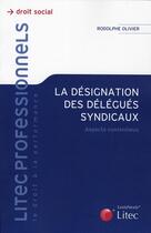 Couverture du livre « La designation des delegues syndicaux » de Olivier Rodolphe aux éditions Lexisnexis