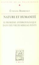 Couverture du livre « Nature et humanité ; le problème anthropologique dans l'oeuvre de Merleau-Ponty » de Etienne Bimbenet aux éditions Vrin