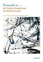 Couverture du livre « Foucault et... les liaisons dangereuses de Michel Foucault » de Daniele Lorenzini et Alain Brossat aux éditions Vrin