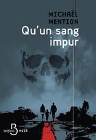 Couverture du livre « Qu'un sang impur » de Michaël Mention aux éditions Belfond