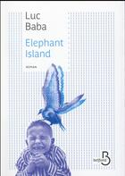 Couverture du livre « Elephant Island » de Luc Baba aux éditions Belfond