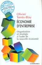 Couverture du livre « Economie D'Entreprise ; Organisation Et Strategie A L'Aube De La Nouvelle Economie » de Torres-Blay/Olivier aux éditions Economica