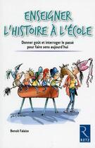 Couverture du livre « Enseigner l'histoire à l'école » de Benoit Falaize aux éditions Retz