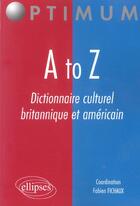 Couverture du livre « A to z - dictionnaire culturel britannique et americain » de Fabien Fichaux aux éditions Ellipses