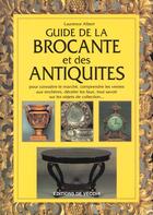 Couverture du livre « Guide de la brocante et des antiquites » de Laurence Albert aux éditions De Vecchi