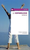 Couverture du livre « La sophrologie ; energie et dynamisme » de Martine Gay aux éditions De Vecchi