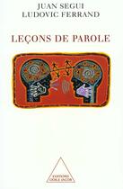 Couverture du livre « Leçons de parole » de Ludovic Ferrand et Juan Seguy aux éditions Odile Jacob