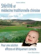 Couverture du livre « Stérilité et médecine traditionnelle chinoise » de Xavier Lelievre aux éditions Tequi