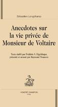 Couverture du livre « Anecdotes sur la vie privée de monsieur de Voltaire » de Sebastien Longchamp aux éditions Honore Champion