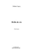 Couverture du livre « Drole de vie » de Melanie Lapoy aux éditions Editions Le Manuscrit