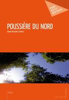 Couverture du livre « Poussière du nord » de Leone Kusosky-Scheers aux éditions Publibook
