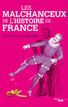 Couverture du livre « Les malchanceux de l'histoire de France » de Jean-Joseph Julaud aux éditions Le Cherche-midi