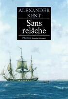 Couverture du livre « Sans relâche » de Alexander Kent aux éditions Phebus