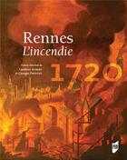 Couverture du livre « Rennes 1720 ; l'incendie » de Gauthier Aubert et Georges Provost aux éditions Pu De Rennes