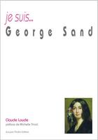 Couverture du livre « Je suis... : George Sand » de Claude Loude aux éditions Jacques Andre