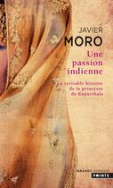 Couverture du livre « Une passion indienne ; la véritable histoire de la princesse de Kapurthala » de Javier Moro aux éditions Points
