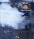 Couverture du livre « Oiseaux et changement global ; menace ou aubaine ? » de Jacques Blondel et Jonathan Lhoir aux éditions Quae