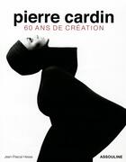 Couverture du livre « Pierre Cardin ; 60 ans de création » de Jean-Pascal Hesse aux éditions Assouline