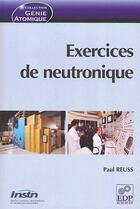 Couverture du livre « Exercices de neutronique » de Paul Reuss aux éditions Edp Sciences