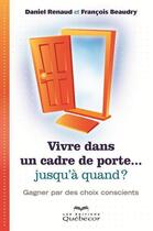 Couverture du livre « Vivre dans un cadre de porte... jusqu'à quand ? » de Daniel Renaud aux éditions Quebecor