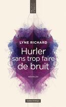 Couverture du livre « Hurler sans trop faire de bruit » de Lyne Richard aux éditions Les Ditions Qubec Amrique