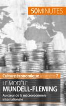 Couverture du livre « Le modèle Mundell-Fleming : au coeur de la macroéconomie internationale » de Jean Blaise Mimbang aux éditions 50minutes.fr